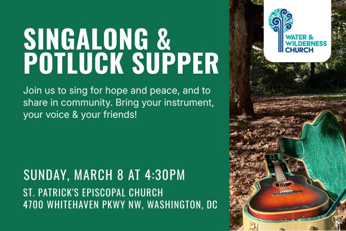 March Singalong WWC March 8 4:30pm Singalong and Potluck Supper at St. Patrick's Episcopal Church, 4700 Whitehaven Pkwy NW, Washington, DC