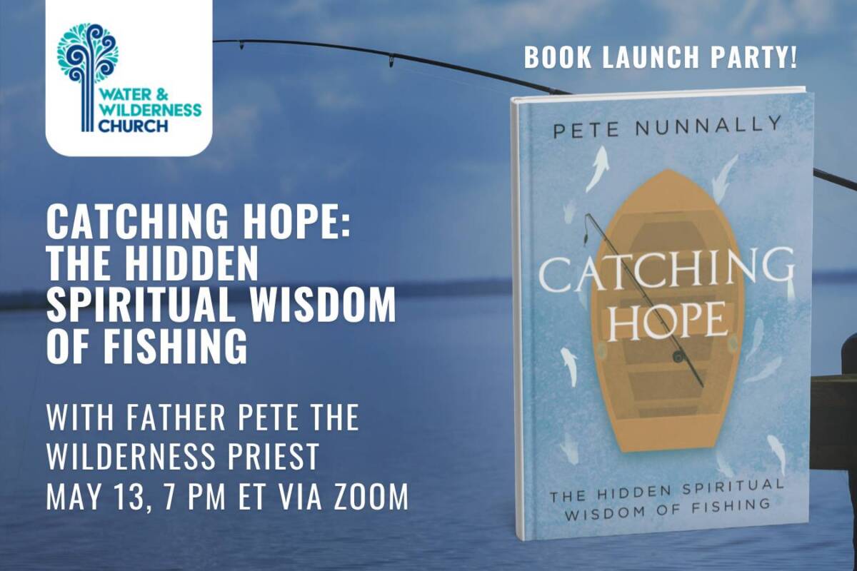 Catching Hope book launch party with Father Pete Nunnally. May 13 at 7pm via Zoom